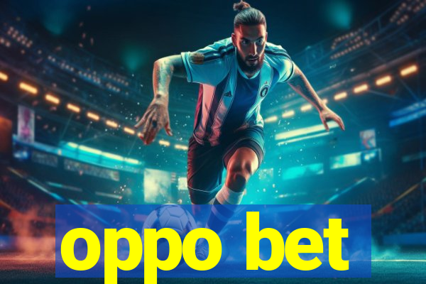 oppo bet